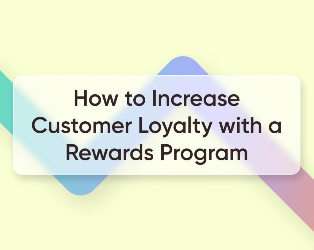 Enhancing Customer Loyalty With Rewards Programs