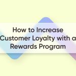 Enhancing Customer Loyalty With Rewards Programs