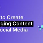 Video Marketing Tips to Build Engaging Social Content