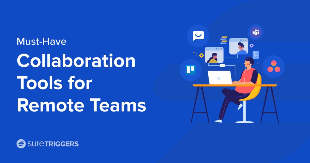 Collaboration Tools for Remote Teams to Feel Connected