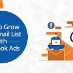Using Facebook Lead Ads to Grow Your Email List