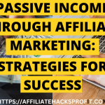 Generate Passive Income Through Affiliate Marketing