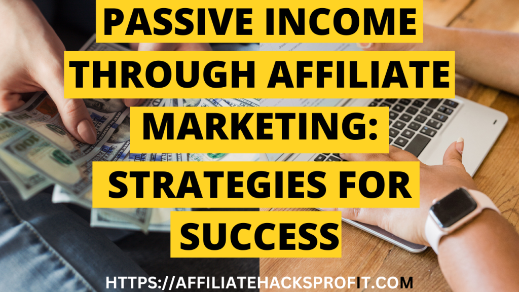 Generate Passive Income Through Affiliate Marketing
